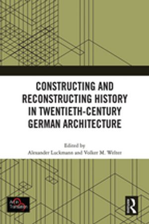 Constructing and Reconstructing History in Twentieth-Century German Architecture【電子書籍】