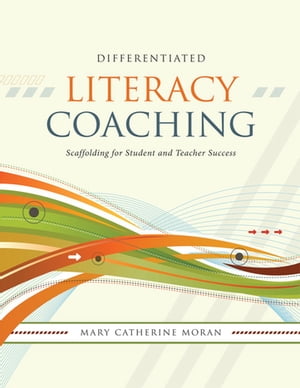 Differentiated Literacy Coaching Scaffolding for Student and Teacher Success