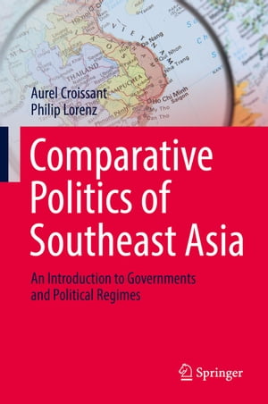 Comparative Politics of Southeast Asia An Introduction to Governments and Political Regimes【電子書籍】 Aurel Croissant