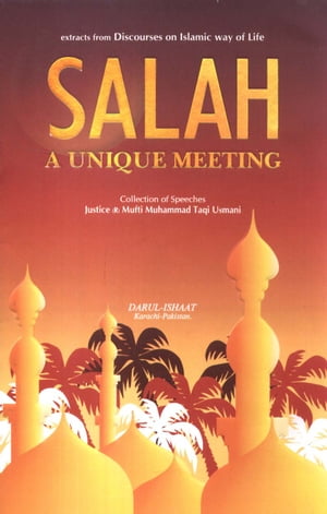 Salah A Unique Meeting Muslim Guide to Perfect the Prayer【電子書籍】[ Taqi Usmani ]