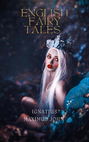 English Fairy Tales Fairytales SeriesŻҽҡ[ Ignatius Maximus John ]