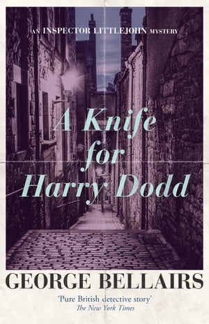 A Knife for Harry Dodd【電子書籍】[ George Bellairs ]