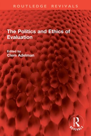 The Politics and Ethics of Evaluation