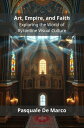 Art, Empire, and Faith Exploring the World of Byzantine Visual Culture【電子書籍】[ Pa...