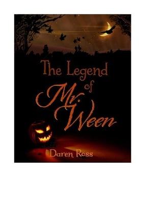 The Legend of Mr. Ween【電子書籍】[ Daren Ross ]