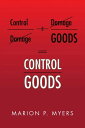 Control Goods【電子書籍】[ Marion P. Myers ]