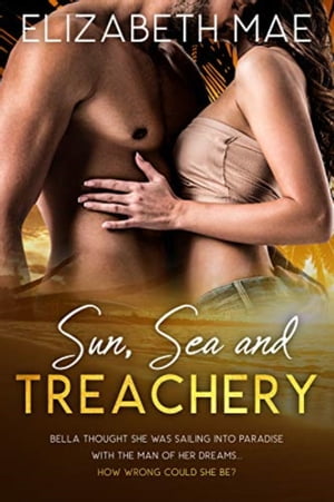 Sun, Sea and Treachery【電子書籍】[ Elizab