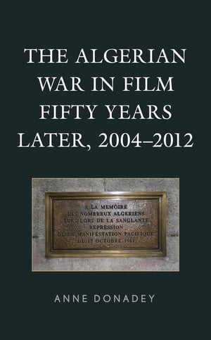 The Algerian War in Film Fifty Years Later, 2004–2012