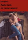 PlayBoy Guide HOW TO BECOME A WOMANIZER【電子書籍】 Kemal Baykan