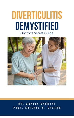 Diverticulitis Demystified: Doctor's Secret Guide