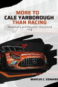 MORE TO CALE YARBOROUGH THAN RACING Lessons from survivors and medical experts 【電子書籍】 MARCUS C. EDWARD