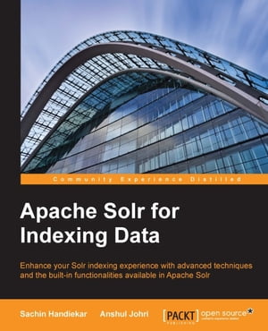 Apache Solr for Indexing Data【電子書籍】[ Sachin Handiekar ]