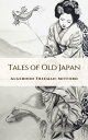 Tales of Old Japan【電子書籍】[ Baron Alge