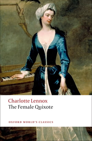 The Female Quixote or The Adventures of ArabellaŻҽҡ[ Charlotte Lennox ]