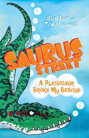 Saurus Street 5: A Plesiosaur Broke My Bathtub