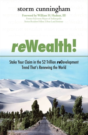 楽天楽天Kobo電子書籍ストアReWealth!: Stake Your Claim in the $2 Trillion Development Trend That's Renewing the World【電子書籍】[ Storm Cunningham ]