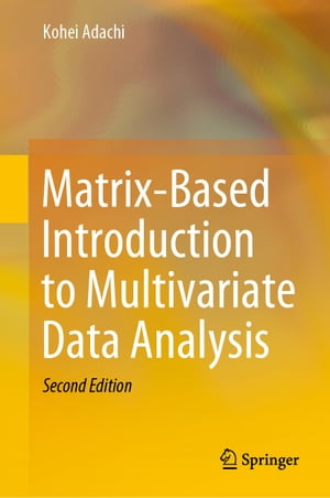 Matrix-Based Introduction to Multivariate Data Analysis【電子書籍】 Kohei Adachi