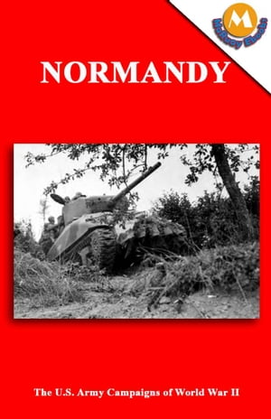 NORMANDY - The U.S. Army Campaigns of World War II