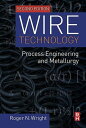 Wire Technology Process Engineering and Metallurgy