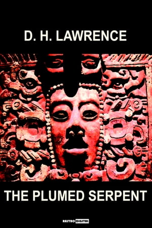 The Plumed Serpent【電子書籍】[ D. H. Lawrence ]