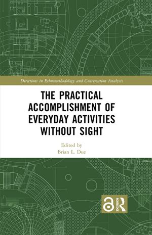 The Practical Accomplishment of Everyday Activities Without Sight