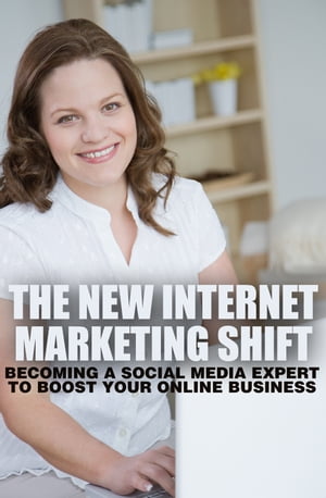 The New Internet Marketing Shift