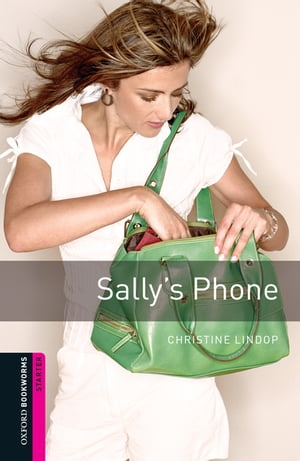 Sally 039 s Phone Starter Level Oxford Bookworms Library【電子書籍】 Christine Lindop