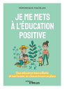 Je me mets l 039 ducation positive Une ducation bienveillante et non laxiste, o chacun trouve sa place【電子書籍】 V ronique Maciejak