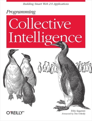 Programming Collective Intelligence Building Smart Web 2.0 Applications【電子書籍】[ Toby Segaran ]