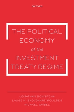 The Political Economy of the Investment Treaty Regime