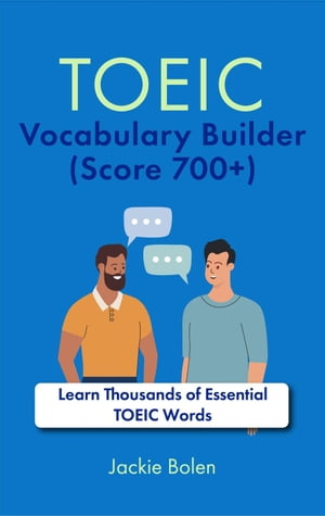 TOEIC Vocabulary Builder (Score 700+): Learn Thousands of Essential TOEIC Words
