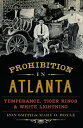 Prohibition in Atlanta Temperance, Tiger Kings & White Lightning