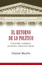 El retorno de lo pol?tico Comunidad, ciudadan?a, pluralismo, democracia radical