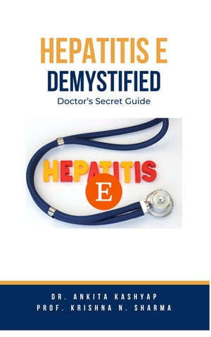 Hepatitis E Demystified: Doctor's Secret Guide