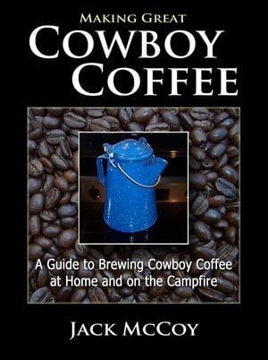 Making Great Cowboy Coffee