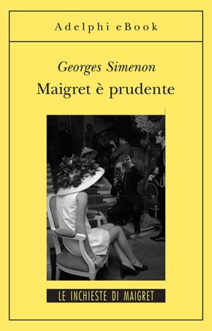 Maigret è prudente