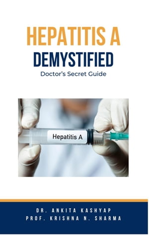 Hepatitis A Demystified: Doctor's Secret Guide