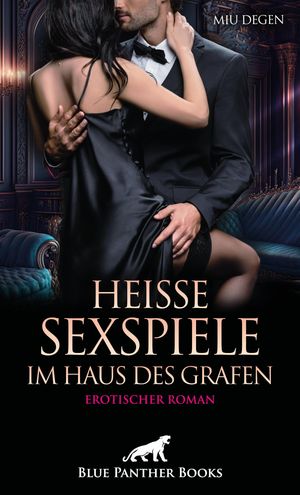 Heiße Sexspiele im Haus des Grafen | Erotischer Roman