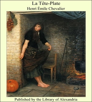 La T?te-Plate【電子書籍】[ Henri ?mile Chevalier ]