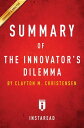 Summary of The Innovator 039 s Dilemma by Clayton M. Christensen Includes Analysis【電子書籍】 Instaread Summaries