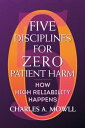 Five Disciplines for Zero Patient Harm: How High Reliability Happens