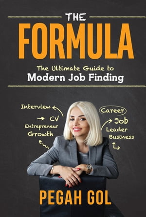 The Formula The Ultimate Guide to Modern Job FindingŻҽҡ[ Pegah Gol ]