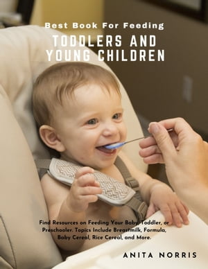 Best Book for Feeding Toddlers and Young Children Find resources on feeding your baby, toddler, ..