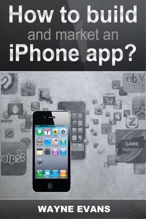 How To Build And Market An IPhone App【電子