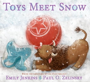 Toys Meet Snow Being the Wintertime Adventures of a Curious Stuffed Buffalo, a Sensitive Plush Stingray, and a Book-loving Rubber Ball【電子書籍】 Emily Jenkins