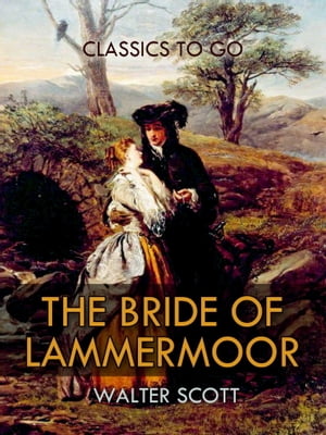 The Bride of Lammermoor【電子書籍】[ Walte