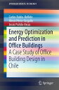 Energy Optimization and Prediction in Office Buildings A Case Study of Office Building Design in Chile