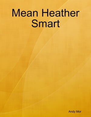 Mean Heather SmartŻҽҡ[ Andy Mor ]