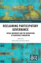 Reclaiming Participatory Governance Social Movements and the Reinvention of Demo...