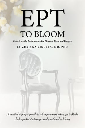 Ept To Bloom - Experience the Empowerment to Blossom, Grow and Prosper.Żҽҡ[ Zukiswa Zingela ]